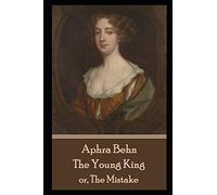 Aphra Behn - The Young King: or, The Mistake