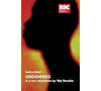 Aphra Behn's Oroonoko: In a New Adaptation by Biyi Bandele-Thomas