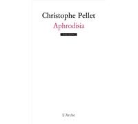 Aphrodisia - Christophe Pellet - Arche - broché - Théâtre