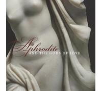 Aphrodite and the Gods of Love