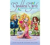 Aphrodite the Beauty, Goddess Girls Joan Holub, Suzanne Williams (Auteur)