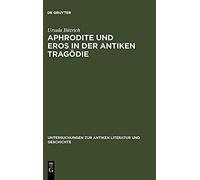 Aphrodite Und Eros In Der Antiken Tragödie