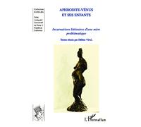 Vial – Aphrodite-Vénus et ses enfants – Incarnations littéraires d'une mère problématique – Broché