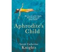 Aphrodites Child - Sarah Catherine Knights - Draft2Digital - Livre en Anglais Sarah Catherine KnightsSarah Catherine Knights (Auteur)