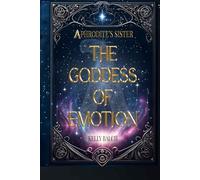Aphrodite's Sister: The Goddess of Emotion