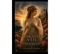 Aphrodite's Veil: Unearthing the Forgotten Goddess and Cyprus’ Hidden Legacy