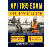 API 1169 EXAM STUDY GUIDE 2026-2027: Master the Test with 450 Practice Questions, In-Depth Explanations, and Real-World Insights for First-Time Success