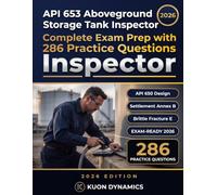 API 653 Aboveground Storage Tank Inspector Exam Prep 2026-2027: API 650 Design, Settlement, Brittle Fracture, EPA SPCC, and 250+ Practice Questions for the API ICP Certification