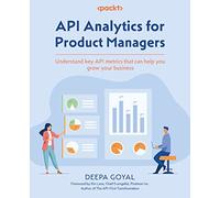 API Analytics for Product Managers: Understand key API metrics that can help you grow your business