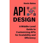 API Design: A Middle-Level Guide to Customizing APIs for Scalability and Efficiency
