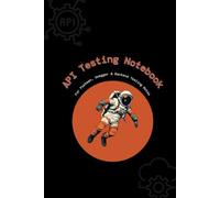 API Testing Notebook: For Postman, Swagger, and Backend Testing Notes
