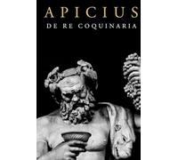 Apicius: De Re Coquinaria Cookbook