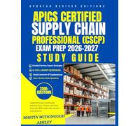 APICS Certified Supply Chain Professional (CSCP) Exam Prep 2026-2027 Study Guide: Updated review combining practice tests, review exercises, essential skills, and clear answer explanations