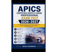 APICS Certified Supply Chain Professional Exam Prep 2026-2027: Comprehensive CSCP Exam Preparation for Supply Chain Strategy, Global Operations, and Real-World Certification Success