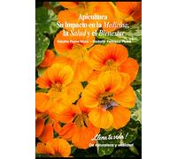 Apicultura: Su Impacto en la Medicina, la Salud y el Bienestar