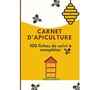 Apiculture: 100 fiches de suivi à compléter. Carnet pour suivre l'évolution de vos ruches et colonies, 100 fiches détaillées et pré-remplies pour passionnés, amateurs et professionnels