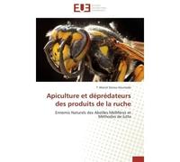 Apiculture et déprédateurs des produits de la ruche Ennemis Naturels des Abeilles Mellifères et Méthodes de lutte - T. Marcel Donou Hounsode - Universitaires Europeennes - broché - Etude