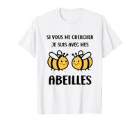 Apiculture si vous mes chercher je sui avec mes Abeilles T-Shirt