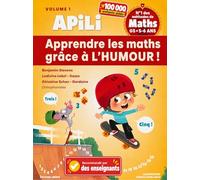 Apili : Apprendre les Mathématiques Grâce à l'Humour Volume 1 | Grande Section et CP, Apprendre à Compter, Calcul, Numération et Préparation au CP dès 5 Ans