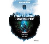 Apira Andombo, le neuvième continent Épisode 1 - Jemba Mongo - Reste en vie - Michel Kani-Okemba - Verone Eds - broché - Roman