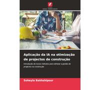 Aplicação da IA na otimização de projectos de construção: Introdução de novos métodos para otimizar a gestão de projectos na construção