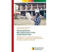 APLICAÇÃO DA METODOLOGIA LEAN CONSTRUCTION: Planejamento e controle da produção na execução de revestimento argamassado em fachada de edifício residencial