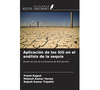 Aplicación de los SIG en el análisis de la sequía: Estudio de caso de la subcuenca del Alto Seonath