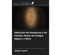 Aplicación del Eneagrama a las Familias Reales del Antiguo Egipto y a Neter