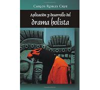 Aplicacion Y Desarrollo Del Drama Holista Paperback Book By Carlos Robles Cruz