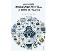 Aplicao de Inteligncia Artificial na Gesto de Projetos - Alexandre Caieiro da Costa - Amazon Digital Services LLC KDP - Livre en Anglais Alexandre Caieiro da CostaAlexandre Caieiro da Costa (Auteur)