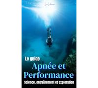 Apnée et Performance: Sience, entraînement et exploration