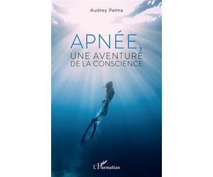 Apnée, une aventure de la conscience - Audrey Palma - L'harmattan - broché - Essai