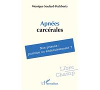 Apnées carcérales Nos prisons : punition ou anéantissement ? - Monique Soulard-Pechberty - L'harmattan - broché - Essai