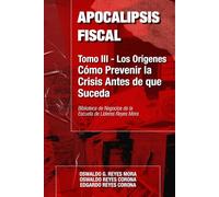 Apocalipsis Fiscal - Los Orígenes: Cómo Prevenir la Crisis Antes de que Suceda: Arquitectura Preventiva para Consultores Fiscales Mexicanos