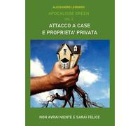Apocalisse green. Attacco a case e proprietà privata (Vol. 2)
