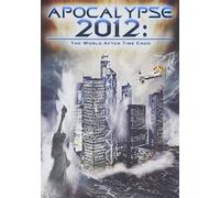 Apocalypse 2012: The World After Time Ends