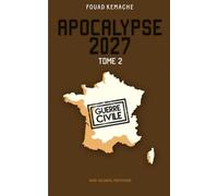 Apocalypse 2027 : Guerre civile (Tome 2)