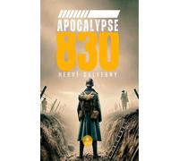 Apocalypse 830 - Hervé Dalverny - Le Lys Bleu - broché - Roman