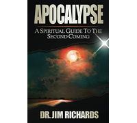 Apocalypse: A Spiritual Guide to the Second Coming