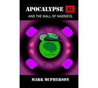 Apocalypse Al And The Mall Of Madness