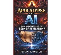 Apocalypse and A.I.: How Do We Interpret the Book of Revelation?