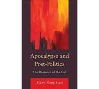 Apocalypse and PostPolitics by Mary Manjikian Mary Manjikian (Auteur)