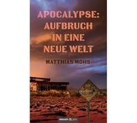 Apocalypse: Aufbruch In Eine Neue Welt