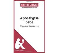 Apocalypse bébé de Virginie Despentes (Fiche de lecture): Analyse complète et résumé détaillé de l'oeuvre