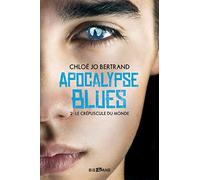 Jolan C. Bertrand – Apocalypse Blues – Tome 2 : Le Crépuscule du monde