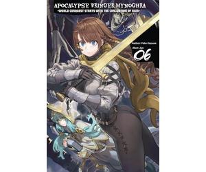 Apocalypse Bringer Mynoghra: World Conquest Starts with the Civilization of Ruin, Vol.6