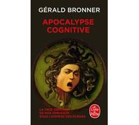 Apocalypse cognitive - Gérald Bronner - Lgf - Poche - Essai