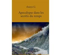 Apocalypse dans les secrêts du temps - Thanys G. - Bookelis - broché - Récit
