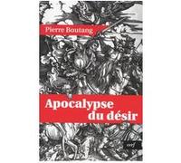 Apocalypse du désir Stéphane Giocanti (Préface), Pierre Boutang (Auteur)