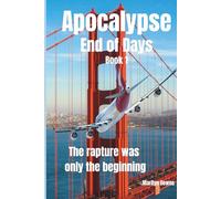 Apocalypse End of Days: The Rapture Was Only the Beginning